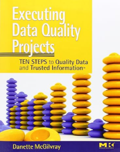 Executing data quality projects - second edition - Danette McGilvray